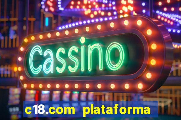 c18.com plataforma de jogos